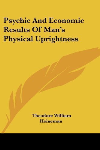 Psychic And Economic Results Of Man's Physical Uprightness