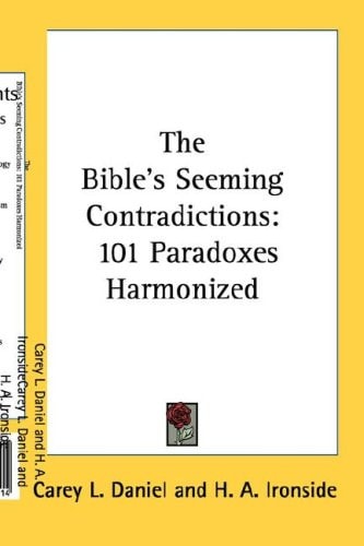 The Bible's Seeming Contradictions: 101 Paradoxes Harmonized