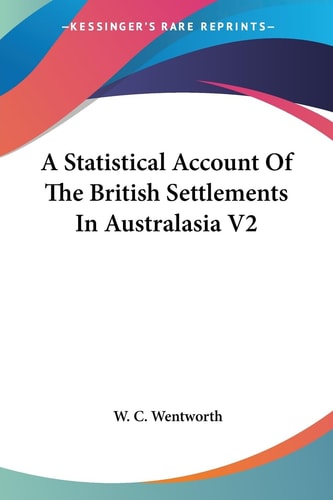 A Statistical Account Of The British Settlements In Australasia V2
