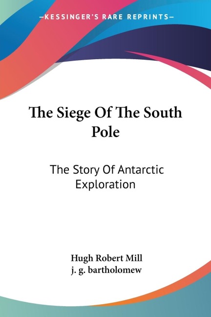 The Siege Of The South Pole: The Story Of Antarctic Exploration