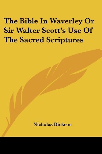 The Bible In Waverley Or Sir Walter Scott's Use Of The Sacred Scriptures