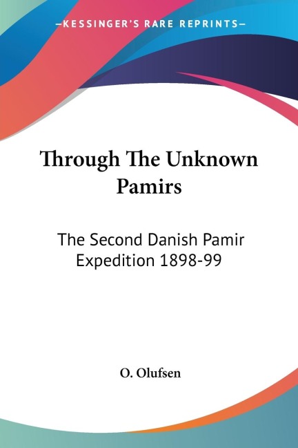 Through The Unknown Pamirs: The Second Danish Pamir Expedition 1898-99
