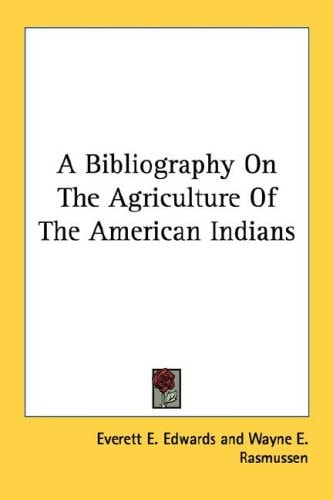 A Bibliography On The Agriculture Of The American Indians