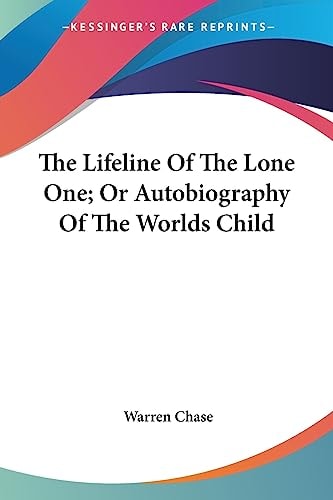 The Lifeline Of The Lone One; Or Autobiography Of The Worlds Child