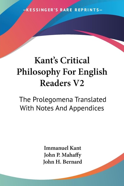 Kants Critical Philosophy For English Readers V2: The Prolegomena Translated With Notes And Appendices