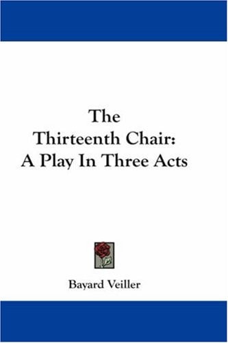 The Thirteenth Chair: A Play In Three Acts