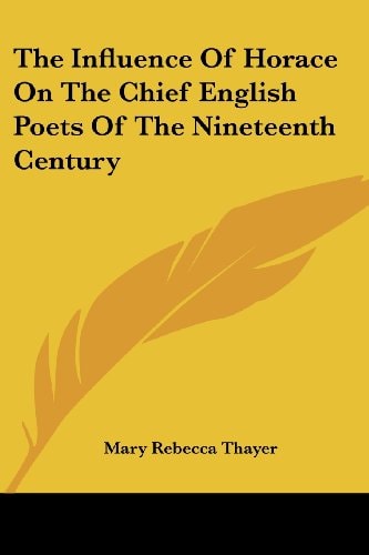 The Influence Of Horace On The Chief English Poets Of The Nineteenth Century