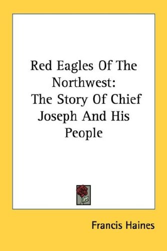 Red Eagles of the Northwest: The Story of Chief Joseph and His People