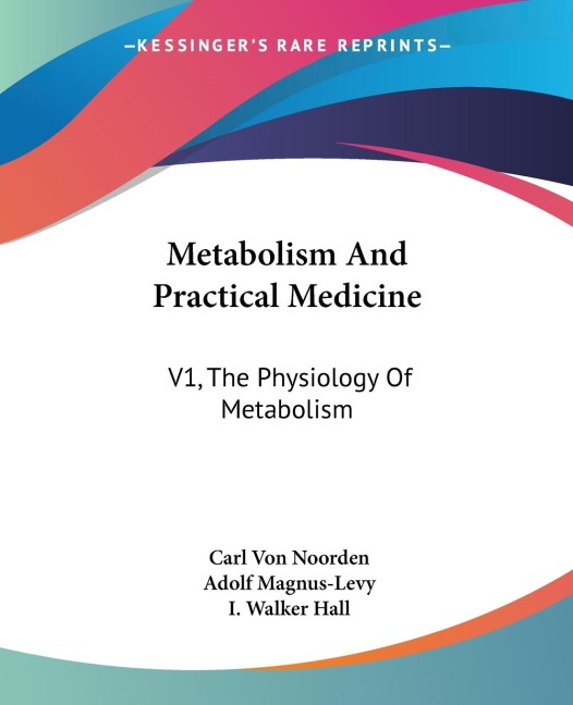 Metabolism And Practical Medicine: V1, The Physiology Of Metabolism