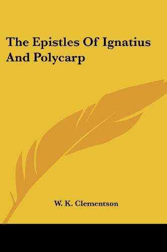 The Epistles Of Ignatius And Polycarp