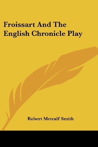 Froissart And The English Chronicle Play
