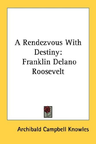 A Rendezvous With Destiny: Franklin Delano Roosevelt