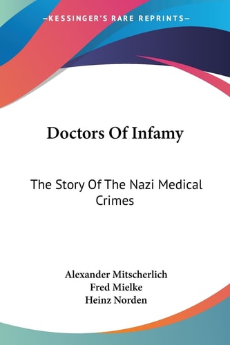 Doctors Of Infamy: The Story Of The Nazi Medical Crimes