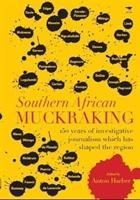 Southern African muckraking: 150 years of investigative journalism which has shaped the region