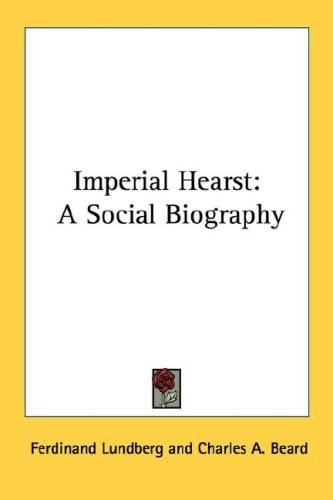 Imperial Hearst: A Social Biography