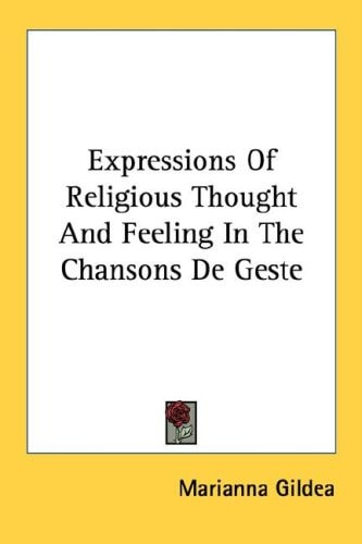 Expressions Of Religious Thought And Feeling In The Chansons De Geste