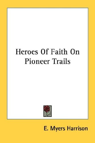 Heroes Of Faith On Pioneer Trails