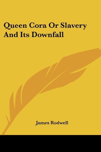 Queen Cora Or Slavery And Its Downfall