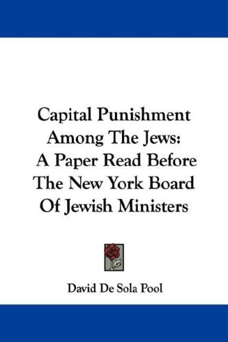 Capital Punishment Among The Jews: A Paper Read Before The New York Board Of Jewish Ministers