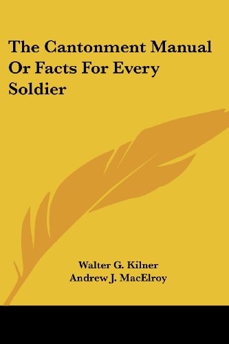 The Cantonment Manual Or Facts For Every Soldier