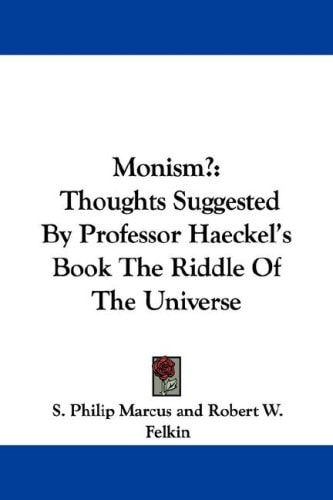 Monism?: Thoughts Suggested By Professor Haeckel's Book The Riddle Of The Universe
