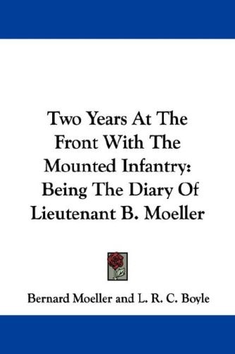 Two Years At The Front With The Mounted Infantry: Being The Diary Of Lieutenant B. Moeller