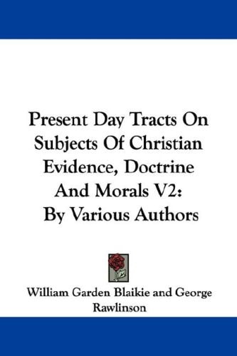 Present Day Tracts On Subjects Of Christian Evidence, Doctrine And Morals V2: By Various Authors