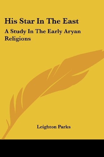 His Star In The East: A Study In The Early Aryan Religions