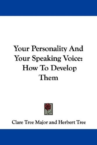 Your Personality And Your Speaking Voice: How To Develop Them