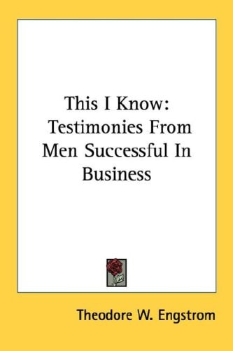 This I Know: Testimonies From Men Successful In Business