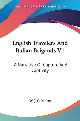 English Travelers And Italian Brigands V1: A Narrative Of Capture And Captivity