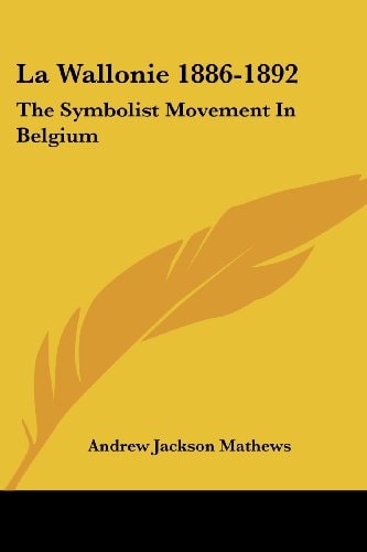 La Wallonie 1886-1892: The Symbolist Movement In Belgium
