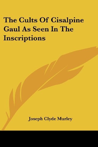 The Cults Of Cisalpine Gaul As Seen In The Inscriptions