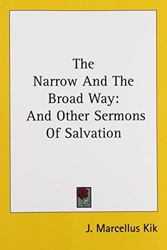 The Narrow And The Broad Way: And Other Sermons Of Salvation