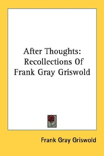 After Thoughts: Recollections Of Frank Gray Griswold