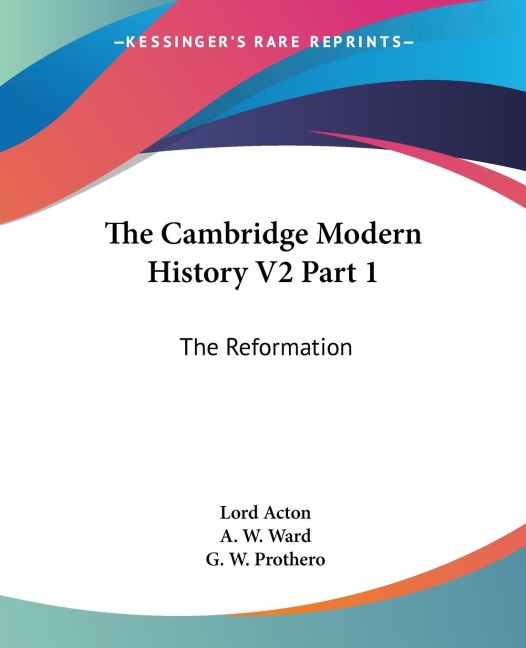 The Cambridge Modern History V2 Part 1: The Reformation