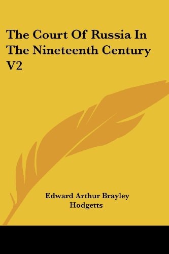 The Court of Russia in the Nineteenth Century V2