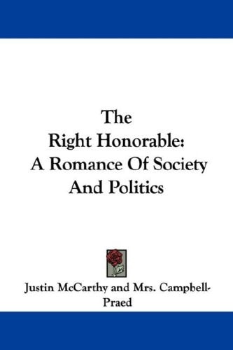 The Right Honorable: A Romance Of Society And Politics