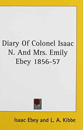 Diary Of Colonel Isaac N. And Mrs. Emily Ebey 1856-57