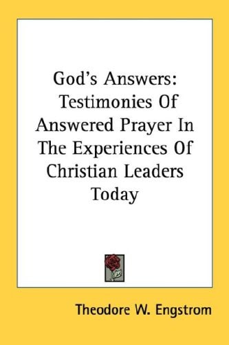 God's Answers: Testimonies Of Answered Prayer In The Experiences Of Christian Leaders Today