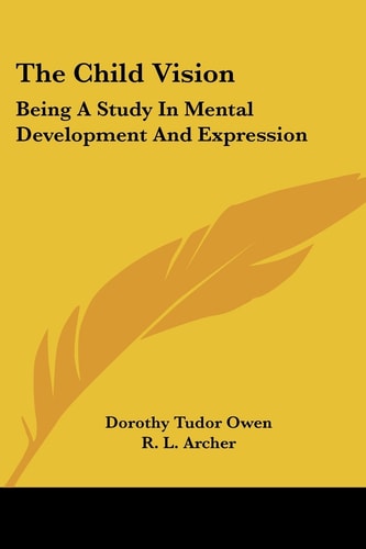 The Child Vision: Being A Study In Mental Development And Expression