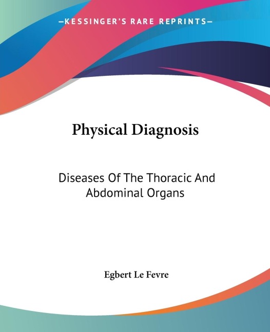 Physical Diagnosis: Diseases Of The Thoracic And Abdominal Organs