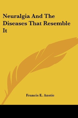 Neuralgia And The Diseases That Resemble It