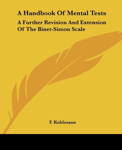 A Handbook Of Mental Tests: A Further Revision And Extension Of The Binet-Simon Scale