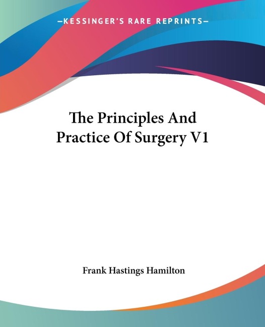 The Principles And Practice Of Surgery V1