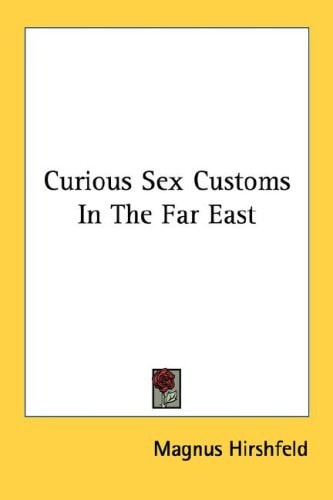 Curious Sex Customs In The Far East