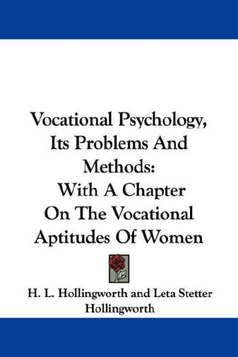 Vocational Psychology, Its Problems And Methods: With A Chapter On The Vocational Aptitudes Of Women