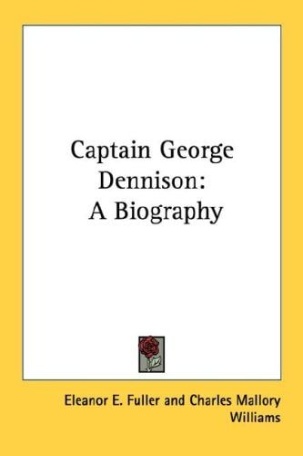 Captain George Dennison: A Biography