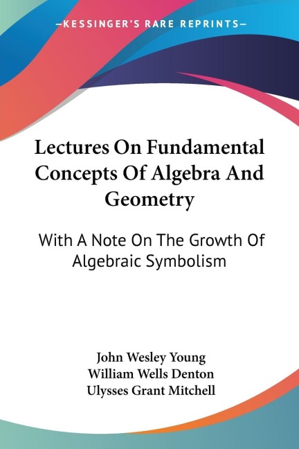 Lectures On Fundamental Concepts Of Algebra And Geometry: With A Note On The Growth Of Algebraic Symbolism
