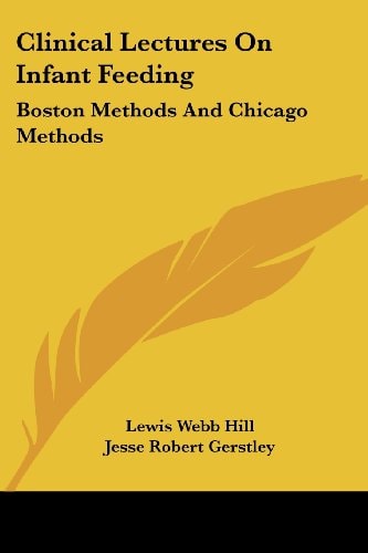 Clinical Lectures On Infant Feeding: Boston Methods And Chicago Methods